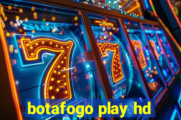 botafogo play hd